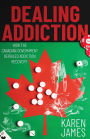 Dealing Addiction: How The Canadian Government Derailed Addiction Recovery