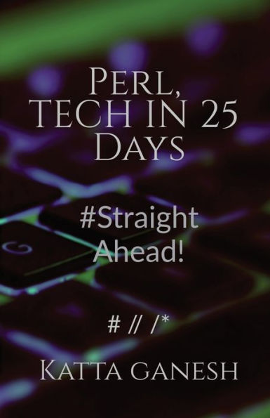Perl, Tech in 25 Days: Straight Ahead!