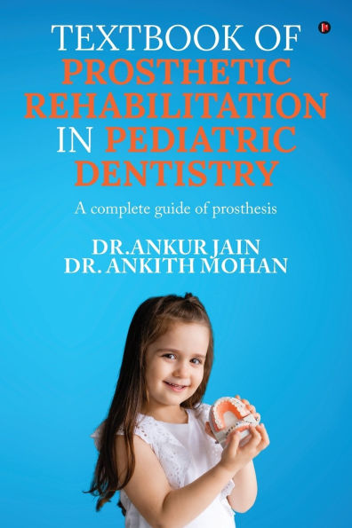 Textbook of Prosthetic Rehabilitation in Pediatric Dentistry: A complete guide of prosthesis