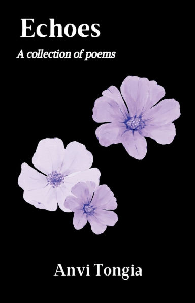 Echoes: A collection of poems: A collection of poems
