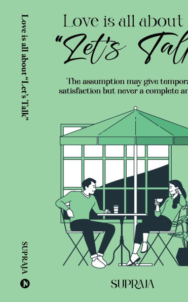 Love is all about Let's Talk: The assumption may give temporary satisfaction but never a complete answer