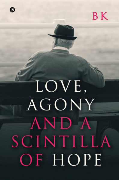 Love, Agony and a Scintilla of Hope