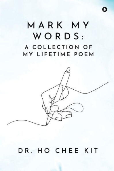 Mark My Words: A Collection of My Lifetime Poem