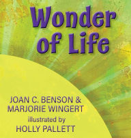 Title: Wonder of Life, Author: Joan C Benson