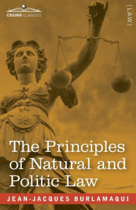 Title: The Principles of Natural and Politic Law (Two Volumes in One), Author: Jean-Jacques Burlamaqui