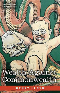 Title: Wealth Against Commonwealth, Author: Henry Lloyd