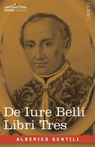 Title: De Iure Belli Libri Tres, Author: Alberico Gentili