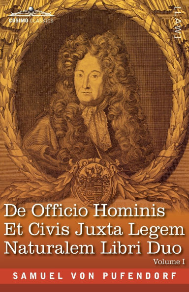 De Officio Hominis Et Civis Juxta Legem Naturalem Libri Duo, Volume I: The Latin Edition of 1682