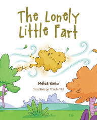 Title: The Lonely Little Fart, Author: Melea Nieto