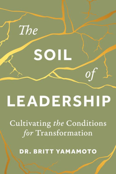 the Soil of Leadership: Cultivating Conditions for Transformation