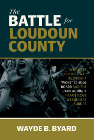 Free books download kindle fire The Battle for Loudoun County: Inside the Culture War Between a by Wayde B Byard