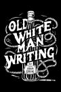 Old White Man Writing