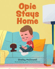 Title: Opie Stays Home, Author: Shelby McDowell