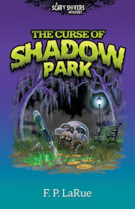 Title: The Curse of Shadow Park, Author: F.P. LaRue