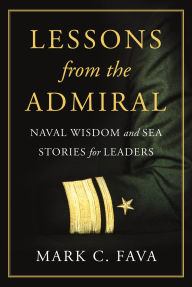 Ebook for mobile phones download Lessons from the Admiral: Naval Wisdom and Sea Stories for Leaders by Mark C Fava (English literature) 9798891382176
