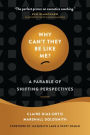 Why Can't They Be Like Me?: A Parable of Shifting Perspectives