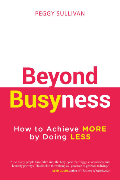 Beyond Busyness: How to Achieve More by Doing Less?