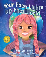 Title: Your Face Lights up the World, Author: Jodi Meltzer