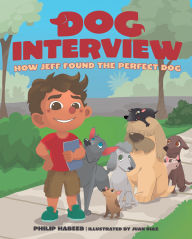 Title: Dog Interview: How Jeff Found the Perfect Dog, Author: Philip Habeeb