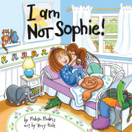 Title: I am NOT Sophie!, Author: Robyn Hodess