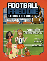 Ebook free download italiano pdf Football Freddie and Fumble the Dog: Gameday in Denver English version by Marnie Schneider, Letha Atwater LPC LAC PDB