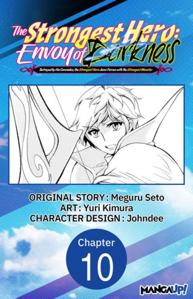 The Strongest Hero: Envoy of Darkness -Betrayed by His Comrades, the Strongest Hero Joins Forces with the Strongest Monster- #010