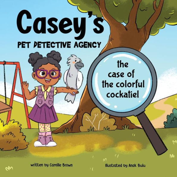 Casey's Pet Detective Agency: the Case of Colorful Cockatiel