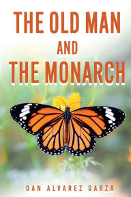 Title: The Old Man and The Monarch, Author: Daniel Garza