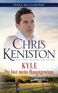 Title: Kyle: Du bist mein Hauptgewinn, Author: Chris Keniston