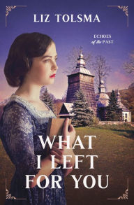 Easy book download free What I Left for You by Liz Tolsma in English