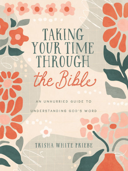 Taking Your Time through the Bible: An Unhurried Guide to Understanding God's Word