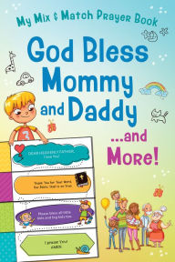 Title: God Bless Mommy and Daddy. . .and More!: My Mix & Match Prayer Book, Author: Kelly McIntosh