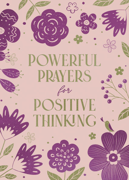 Powerful Prayers for Positive Thinking: 200 Days to Refresh Your Spiritual and Emotional Health