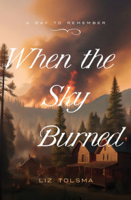 Download textbooks to your computer When the Sky Burned: October 8, 1871 9798891510524 by Liz Tolsma ePub