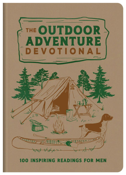The Outdoor Adventure Devotional: 100 Inspiring Readings for Men