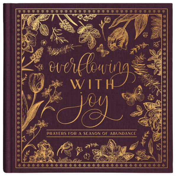 Overflowing with Joy: Prayers for a Season of Abundance