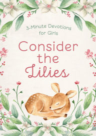 Title: Consider the Lilies: 3-Minute Devotions for Girls, Author: MariLee Parrish
