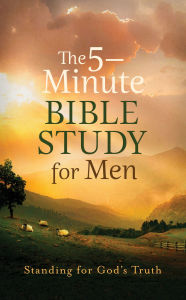 Title: The 5-Minute Bible Study for Men: Standing for God's Truth, Author: Paul Kent