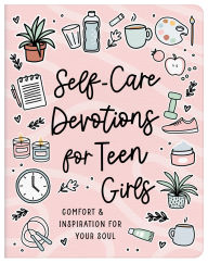 Title: Self-Care Devotions for Teen Girls: Comfort and Inspiration for Your Soul, Author: JoAnne Simmons