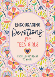 Title: Encouraging Devotions for Teen Girls: From Jesus' Heart to Yours, Author: MariLee Parrish