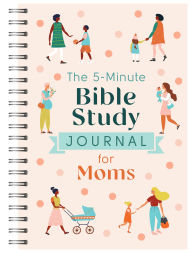 Title: The 5-Minute Bible Study Journal for Moms, Author: Dena Dyer