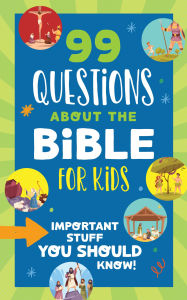 Title: 99 Questions about the Bible for Kids: Important Stuff You Should Know!, Author: Trisha White Priebe