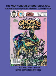 Title: THE MANY GHOSTS OF DOCTOR GRAVES VOLUME NINE HARDCOVER PREMIUM COLOR EDITION: COLLECTING ISSUES #57-63 RETRO COMIC REPRINTS #392, Author: Retro Comic Reprints