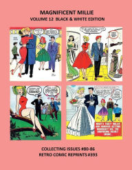 Title: MAGNIFICENT MILLIE VOLUME 12 BLACK & WHITE EDITION: COLLECTING ISSUES #80-86 RETRO COMIC REPRINTS #393, Author: Retro Comic Reprints