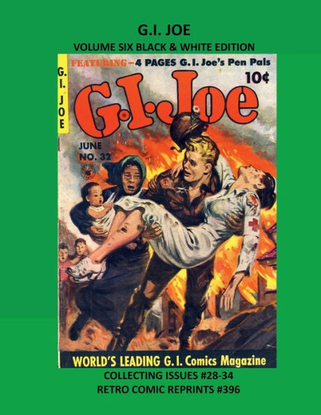 G.I. JOE VOLUME SIX BLACK & WHITE EDITION: COLLECTING ISSUES #28-34 RETRO COMIC REPRINTS #396