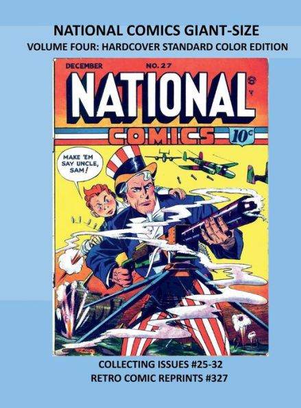 NATIONAL COMICS GIANT-SIZE VOLUME FOUR: HARDCOVER STANDARD COLOR EDITION:COLLECTING ISSUES #25-32 RETRO COMIC REPRINTS #327