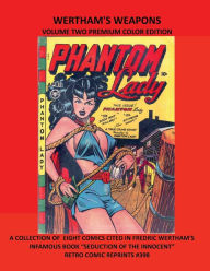 Title: WERTHAM'S WEAPONS VOLUME TWO PREMIUM COLOR EDITION: A COLLECTION OF EIGHT COMICS CITED IN FREDRIC WERTHAM'S INFAMOUS BOOK 