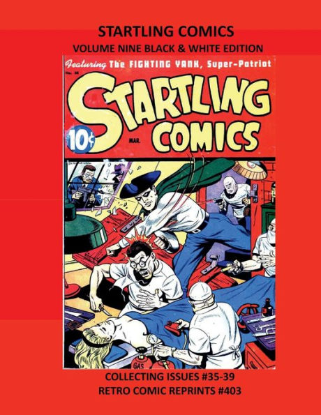 STARTLING COMICS VOLUME NINE BLACK & WHITE EDITION: COLLECTING ISSUES #35-39 RETRO COMIC REPRINTS #403