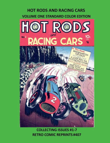 HOT RODS AND RACING CARS VOLUME ONE STANDARD COLOR EDITION: COLLECTING ISSUES #1-7 RETRO COMIC REPRINTS #407