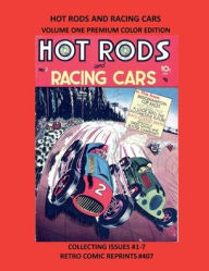 Title: HOT RODS AND RACING CARS VOLUME ONE PREMIUM COLOR EDITION: COLLECTING ISSUES #1-7 RETRO COMIC REPRINTS #407, Author: Retro Comic Reprints